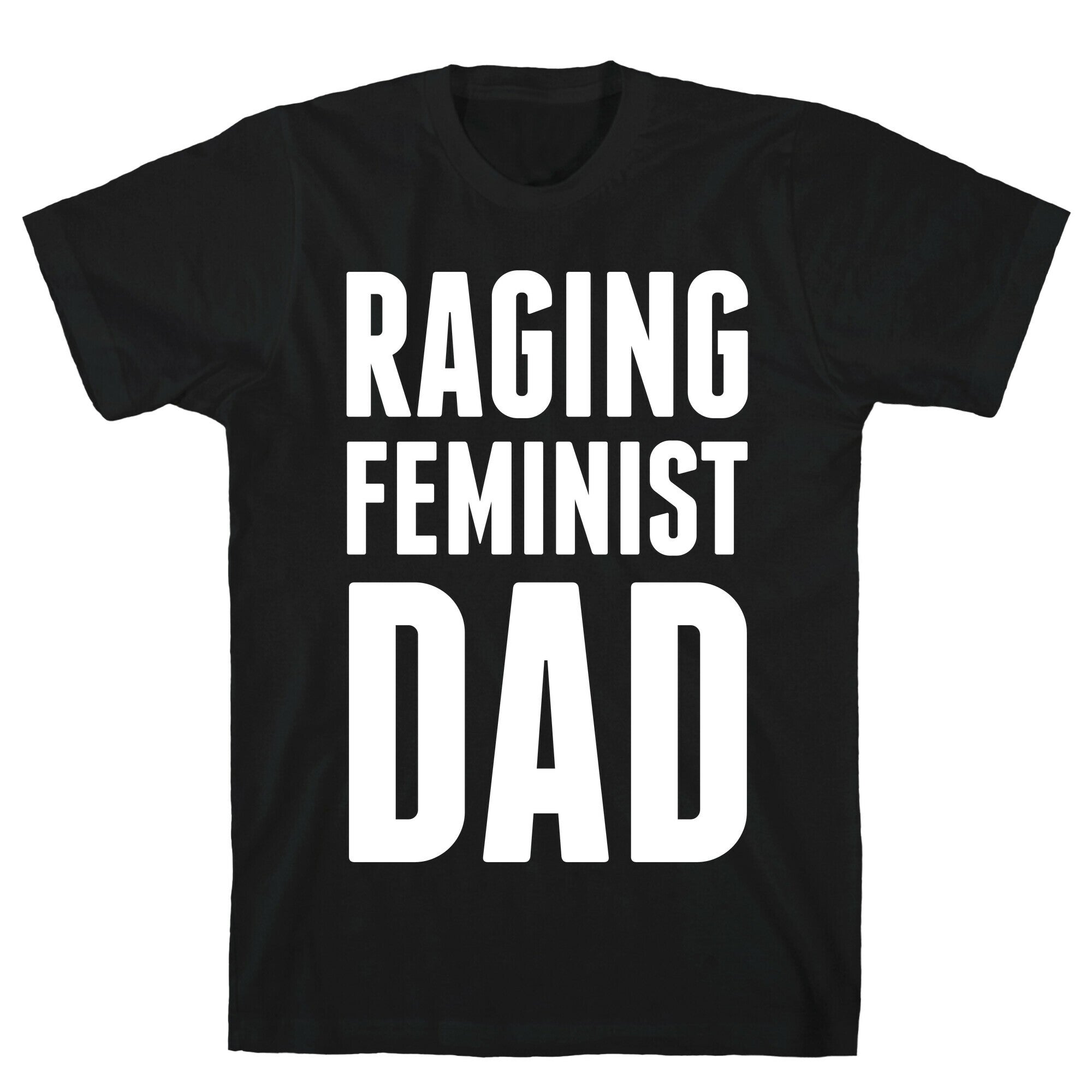 Raging Feminist Dad T-Shirt