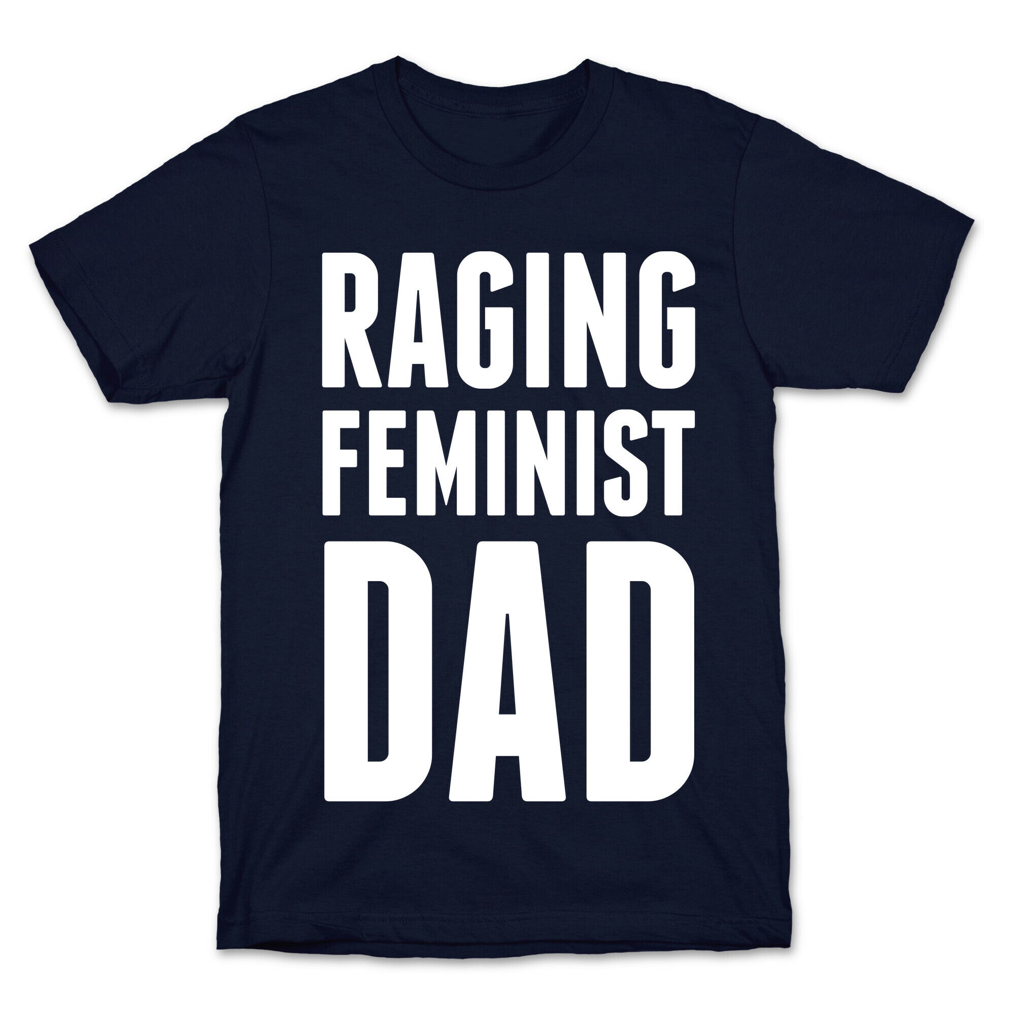 Raging Feminist Dad T-Shirt