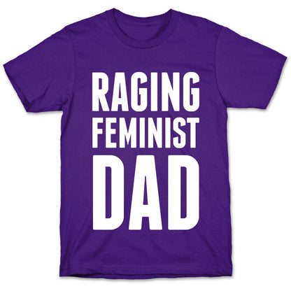 Raging Feminist Dad T-Shirt
