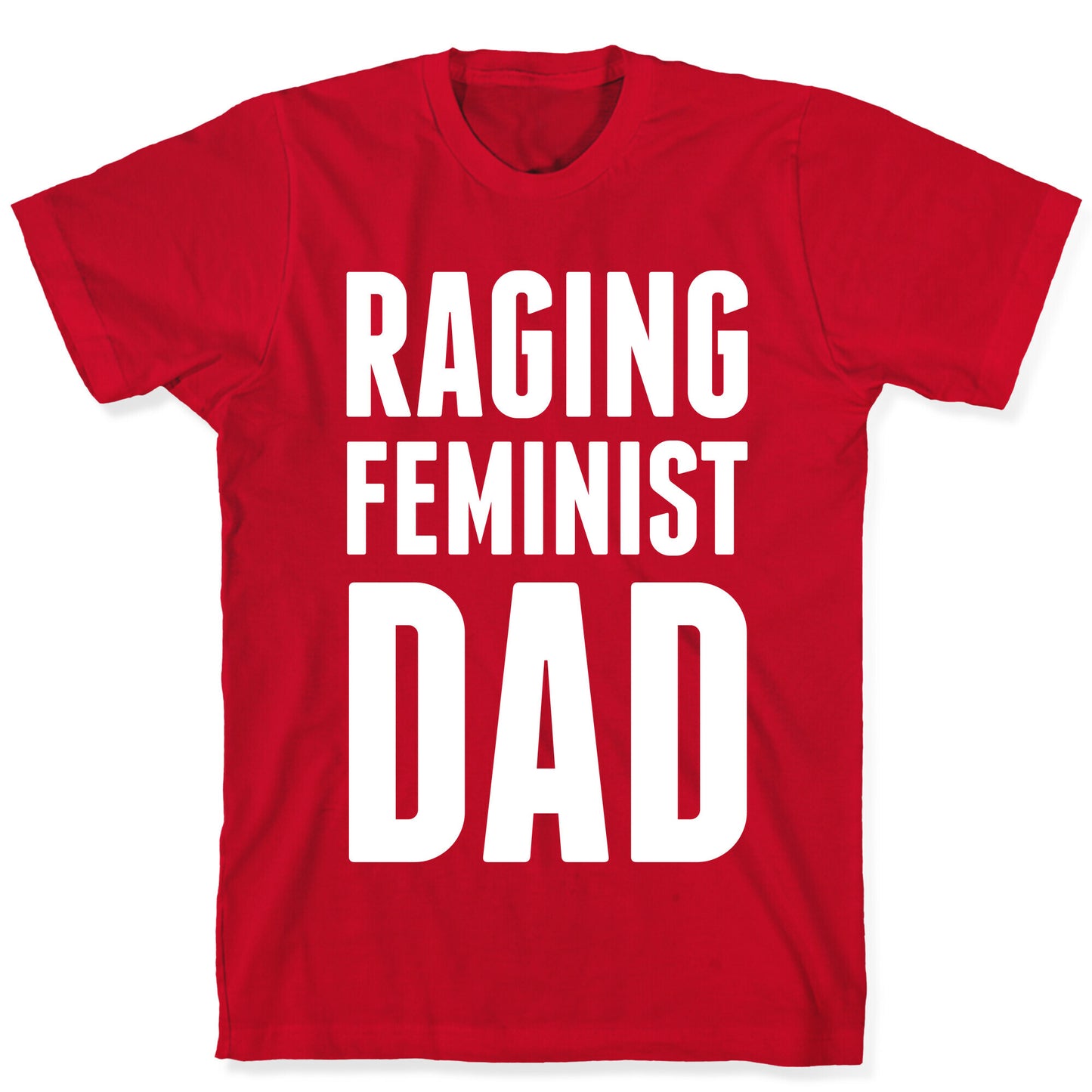 Raging Feminist Dad T-Shirt