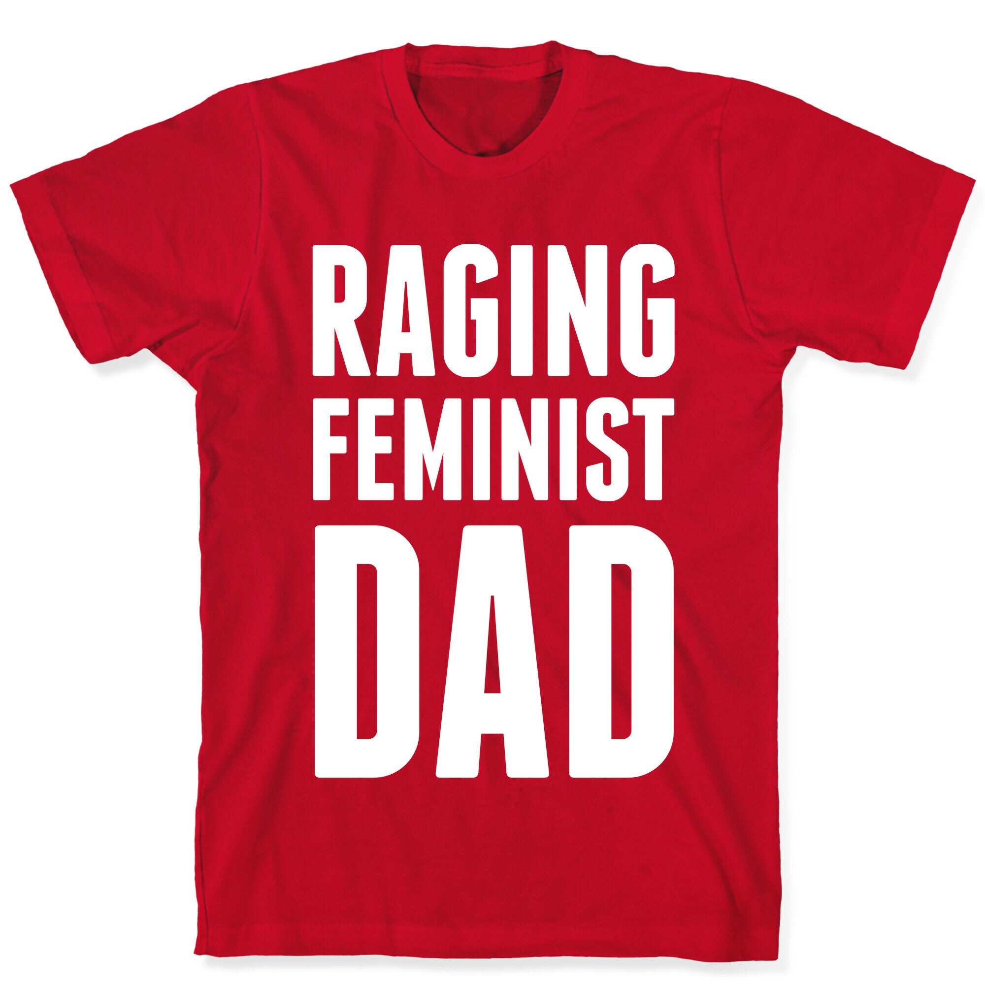 Raging Feminist Dad T-Shirt