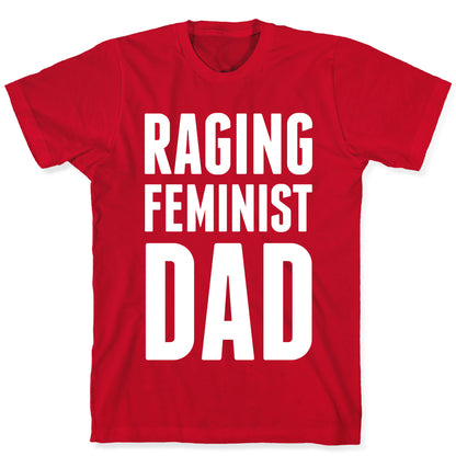 Raging Feminist Dad T-Shirt