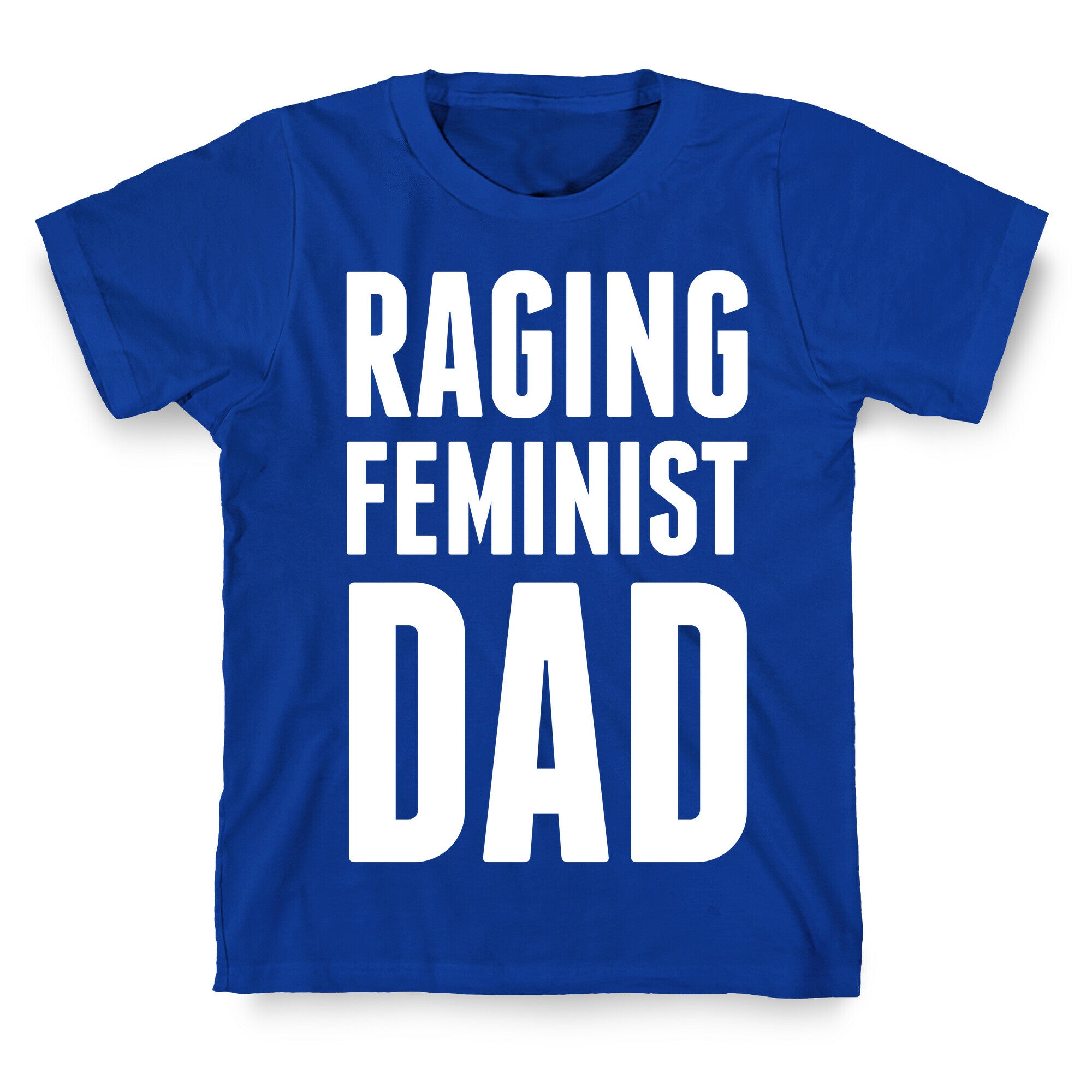 Raging Feminist Dad T-Shirt