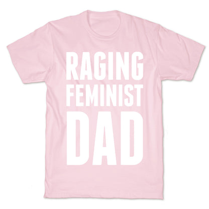 Raging Feminist Dad T-Shirt
