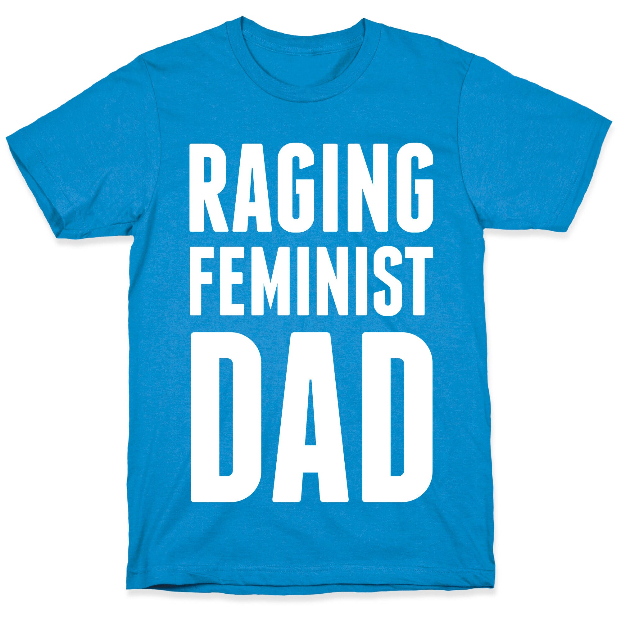 Raging Feminist Dad T-Shirt