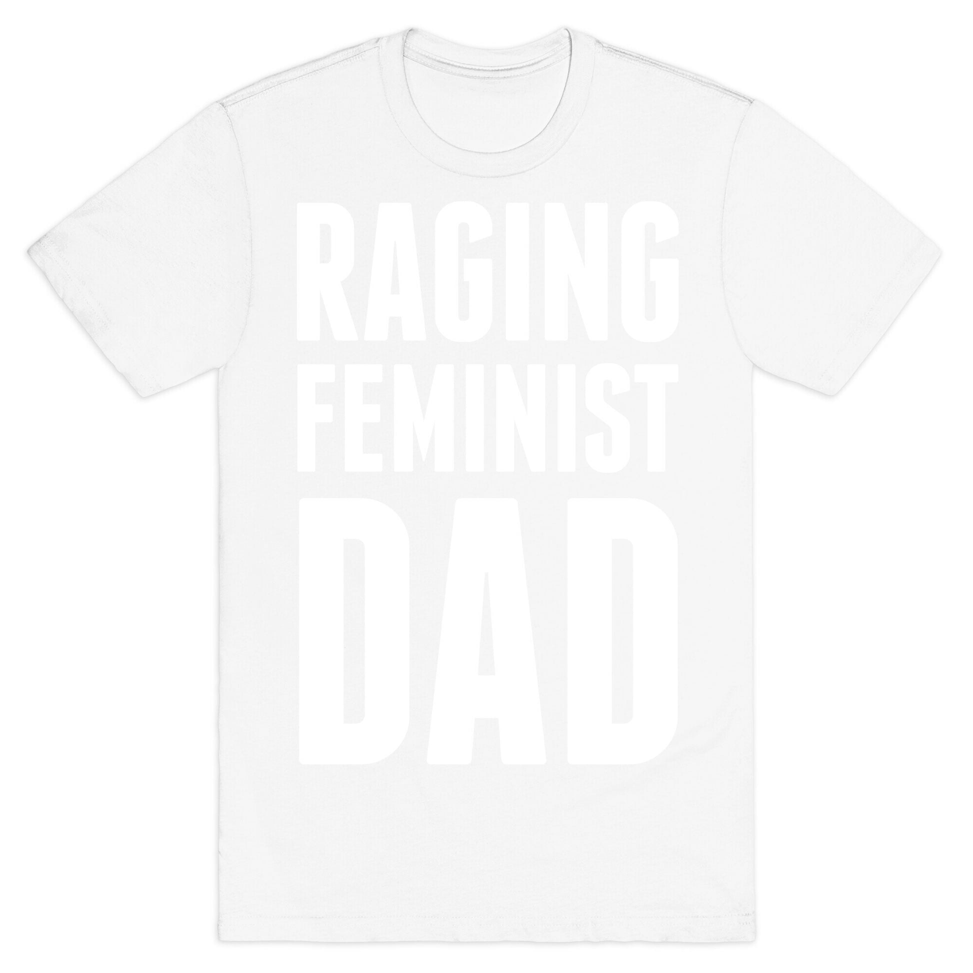 Raging Feminist Dad T-Shirt