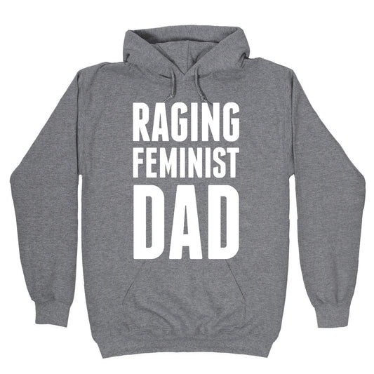 Raging Feminist Dad Hoodie