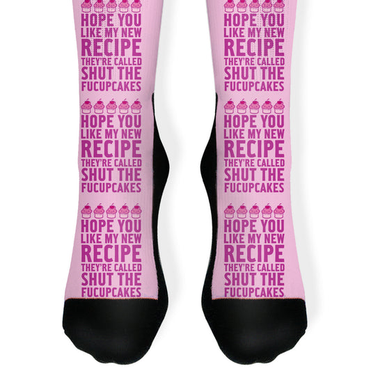 Hope You Like My New Recipe They're Called Shut The Fucupcakes Socks