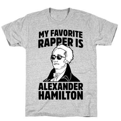 My Favorite Rapper is Alexander Hamilton T-Shirt