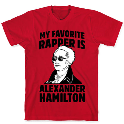 My Favorite Rapper is Alexander Hamilton T-Shirt