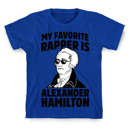 My Favorite Rapper is Alexander Hamilton T-Shirt