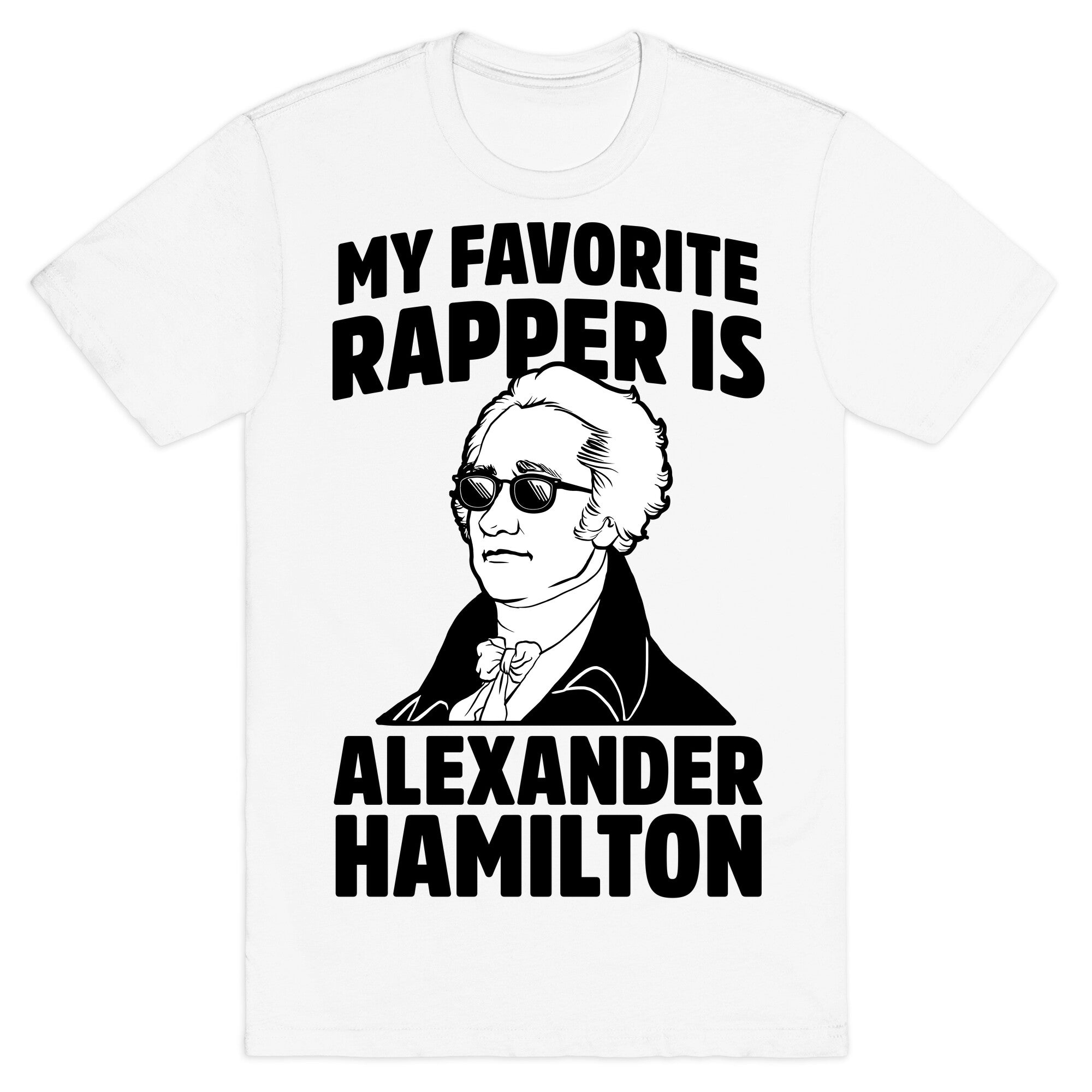 My Favorite Rapper is Alexander Hamilton T-Shirt