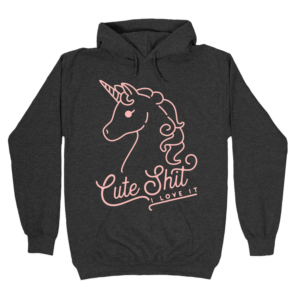 Cute Shit I Love It Hoodie