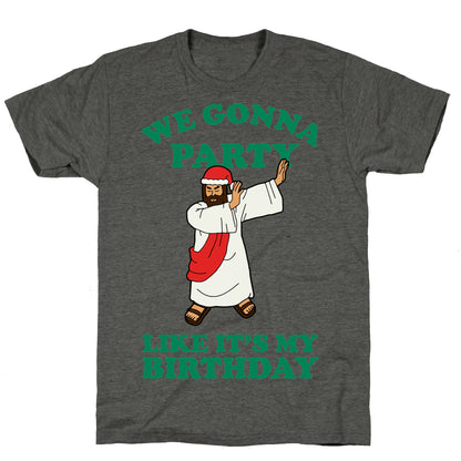 We gonna Party Like It's My Birthday Jesus Dab Unisex Triblend Tee