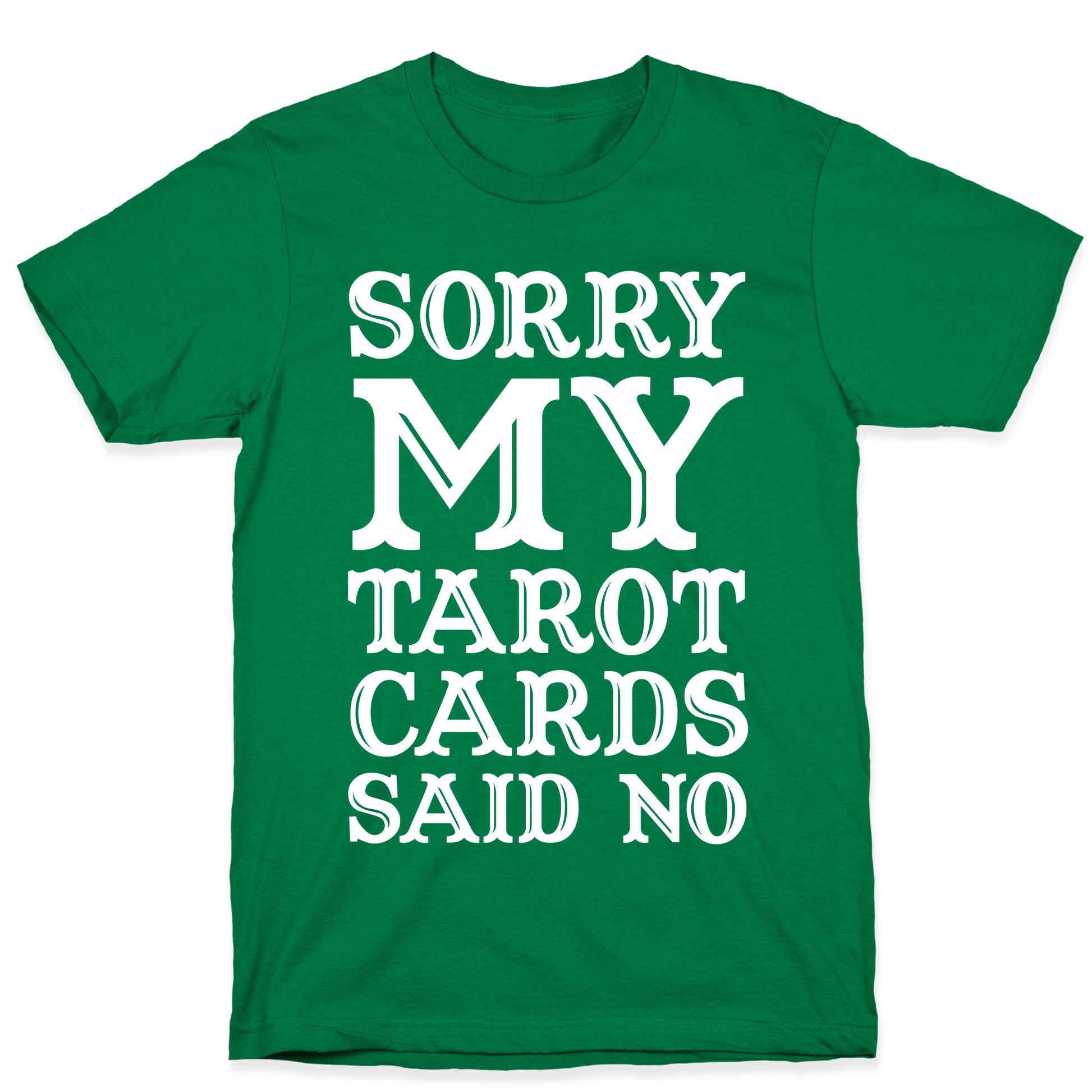 Sorry My Tarot Cards Said No T-Shirt