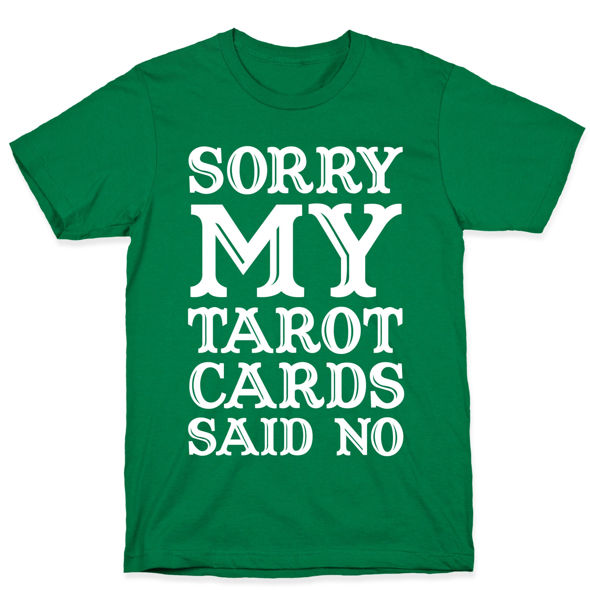 Sorry My Tarot Cards Said No T-Shirt