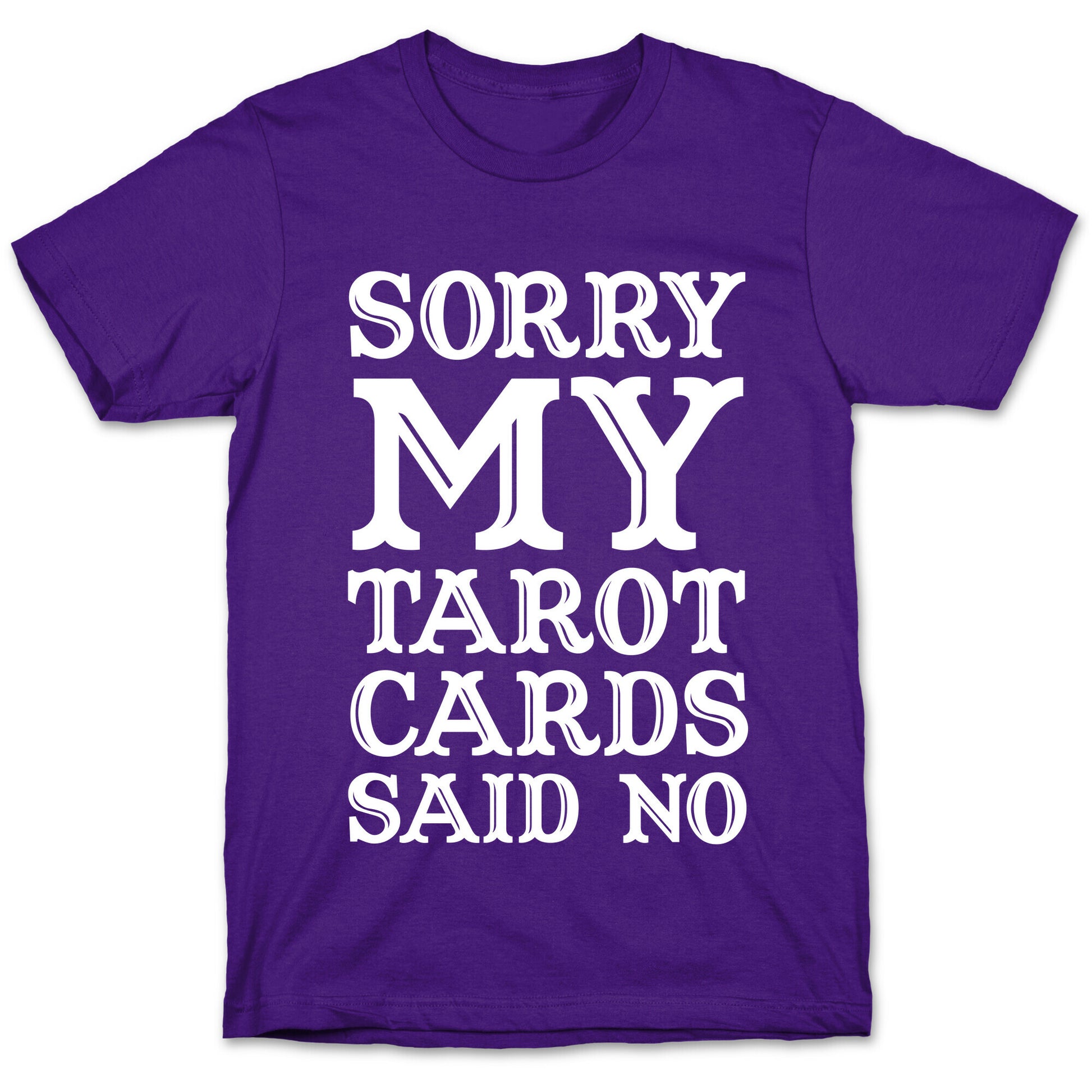 Sorry My Tarot Cards Said No T-Shirt