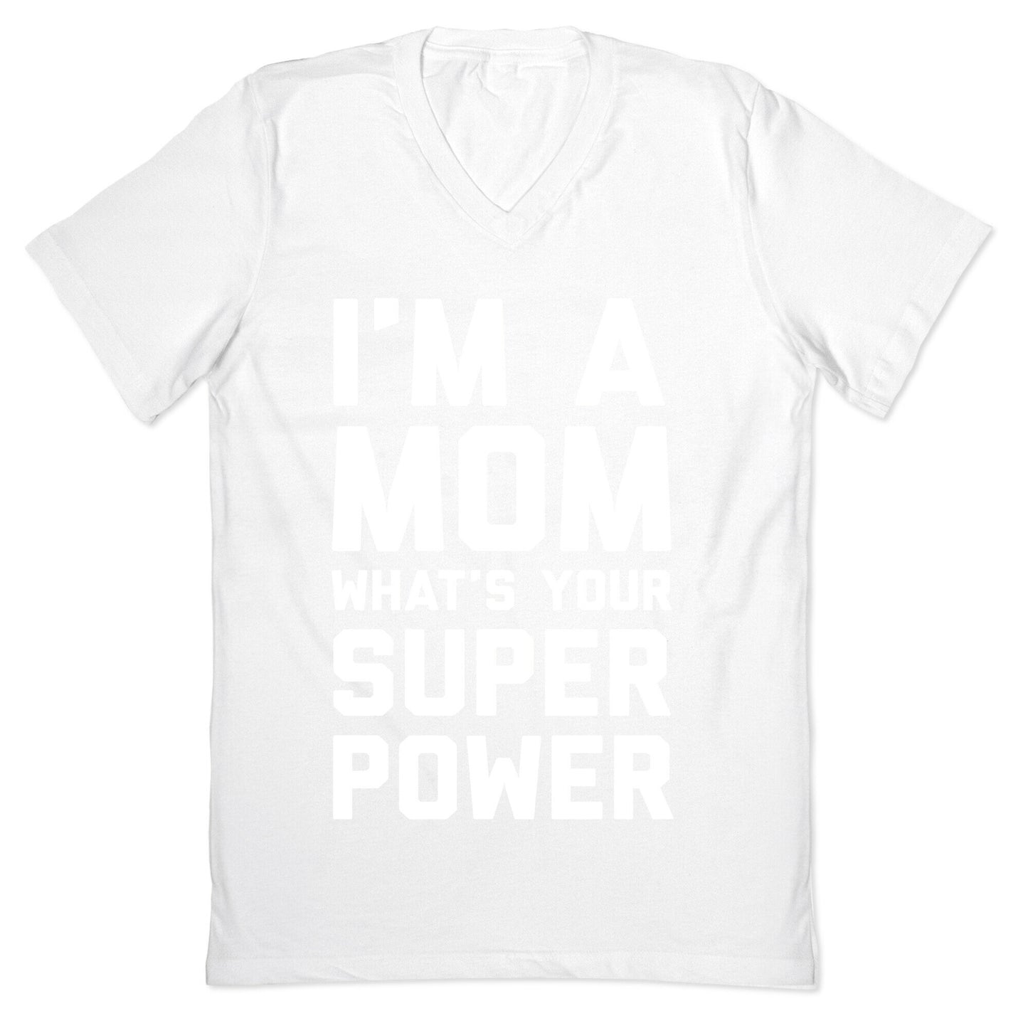 I'm A Mom What's Your Super Power V-Neck