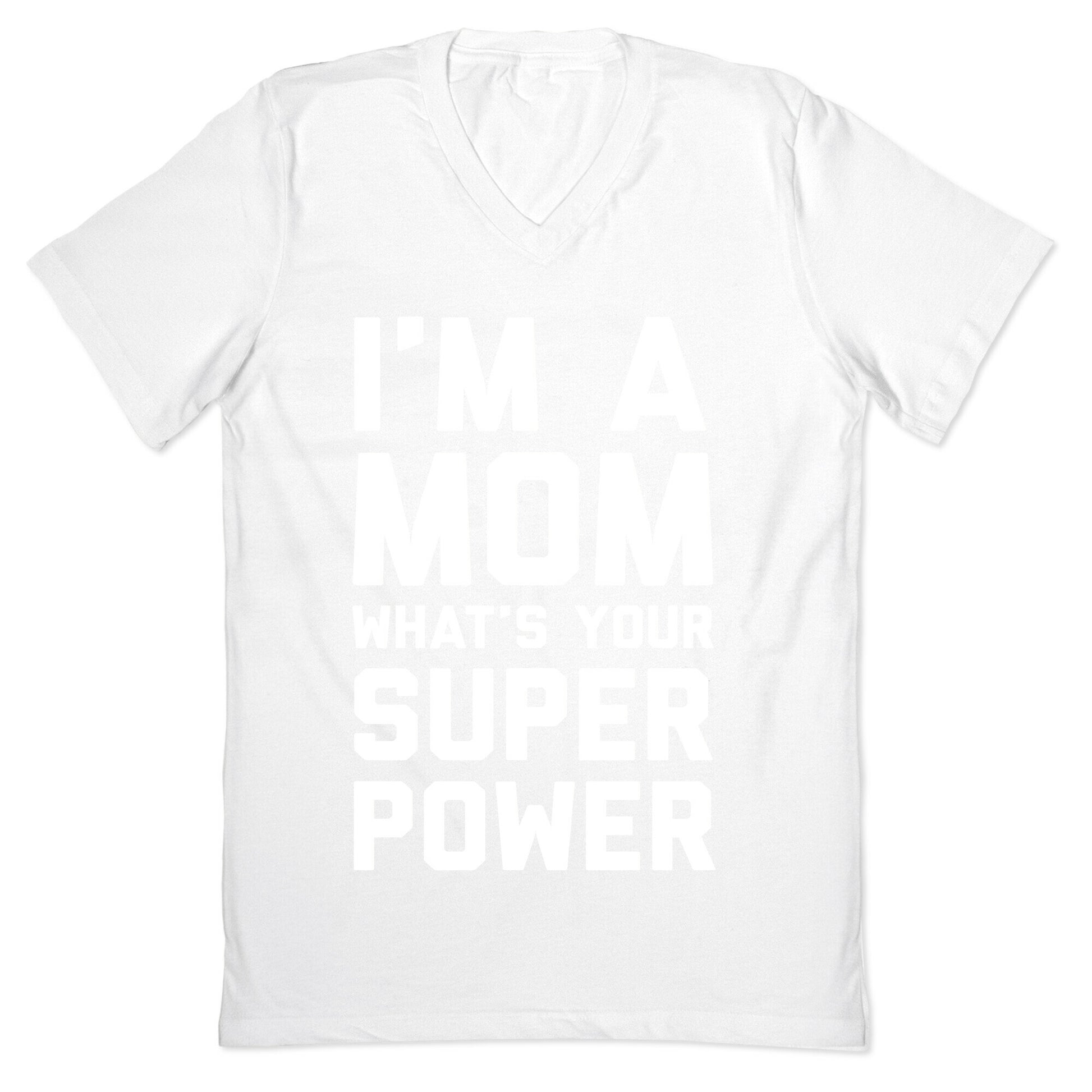 I'm A Mom What's Your Super Power V-Neck