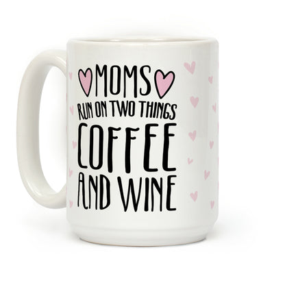 Moms Run On Two Things Coffee and Wine White Print Coffee Mug
