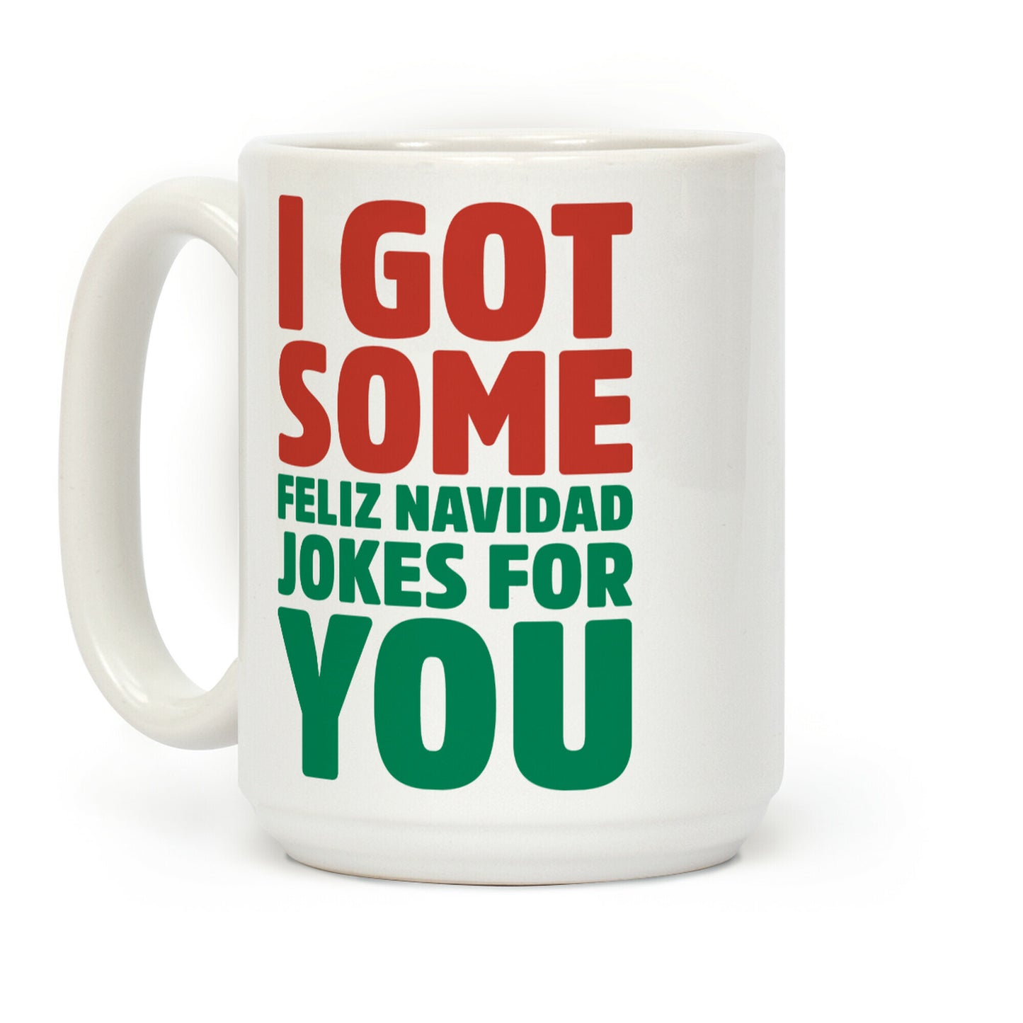 I Got Some Feliz Navidad Jokes For You White Print Coffee Mug