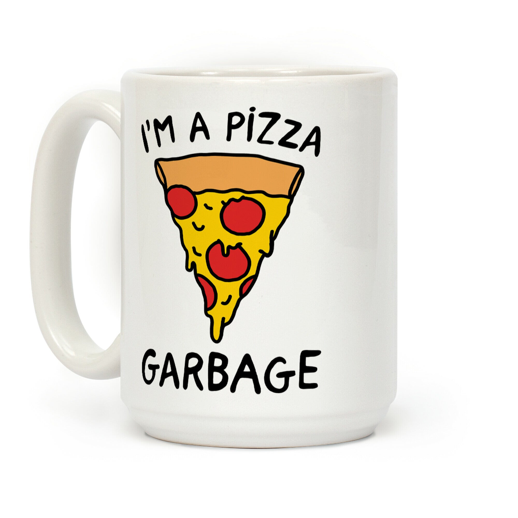I'm A Pizza Garbage Coffee Mug