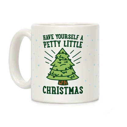 Have Yourself A Petty Little Christmas Coffee Mug