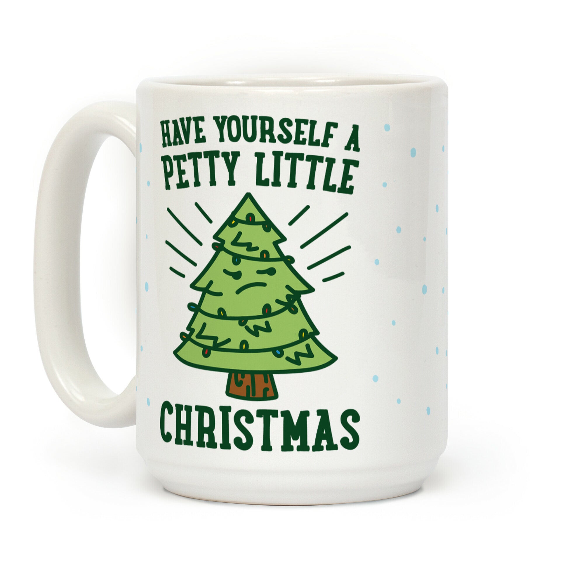 Have Yourself A Petty Little Christmas Coffee Mug