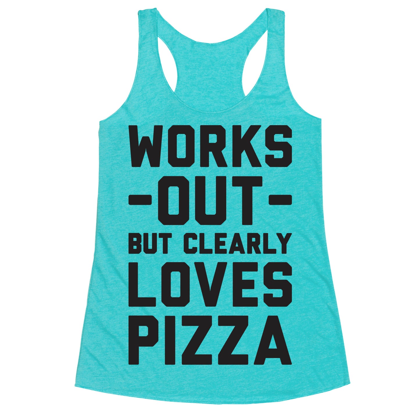 Works Out But Clearly Loves Pizza Racerback Tank