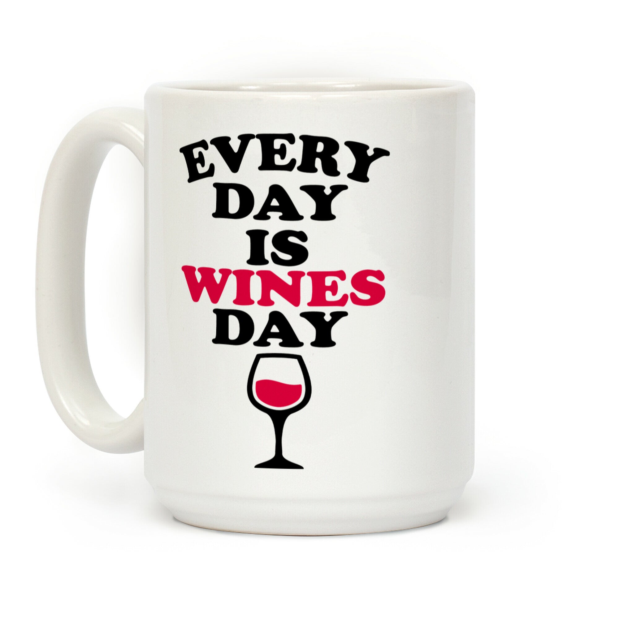 Every Day Is Wines Day Coffee Mug