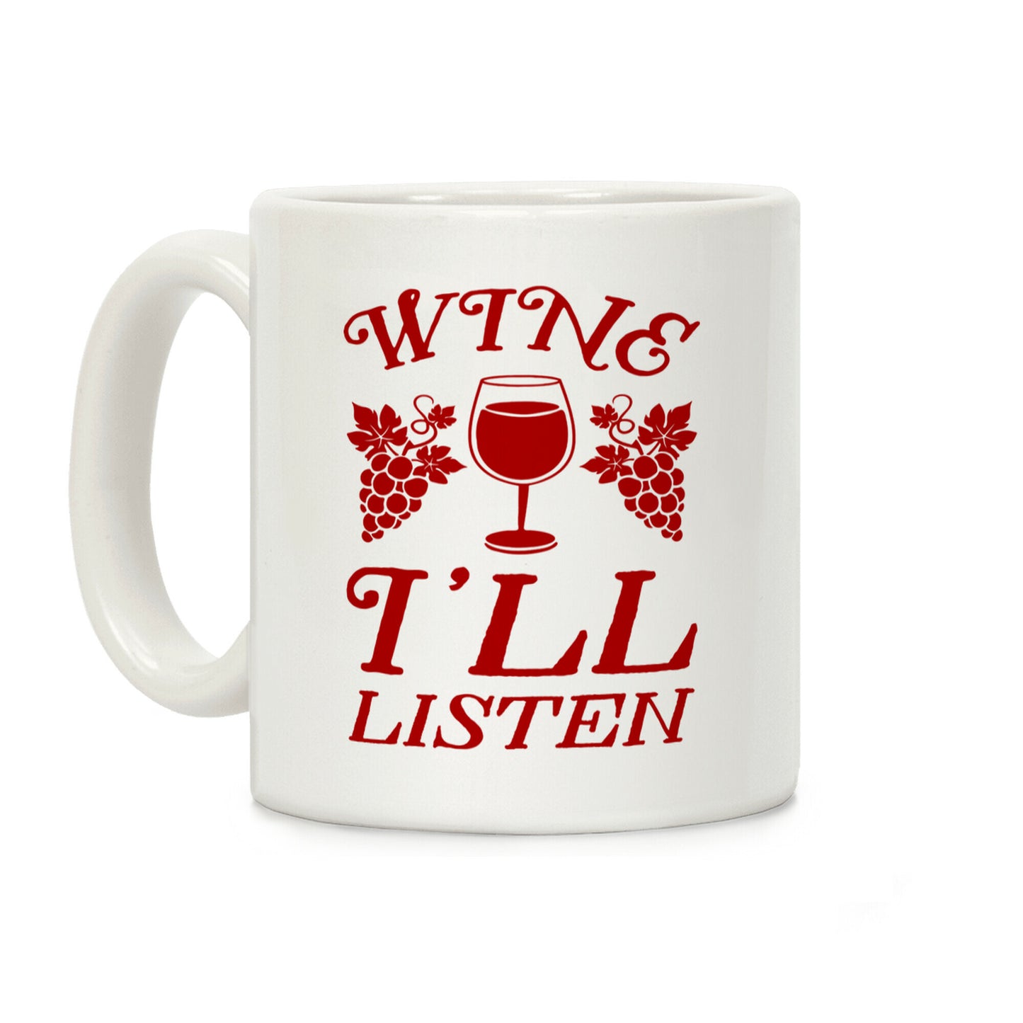 Wine I'll Listen Coffee Mug
