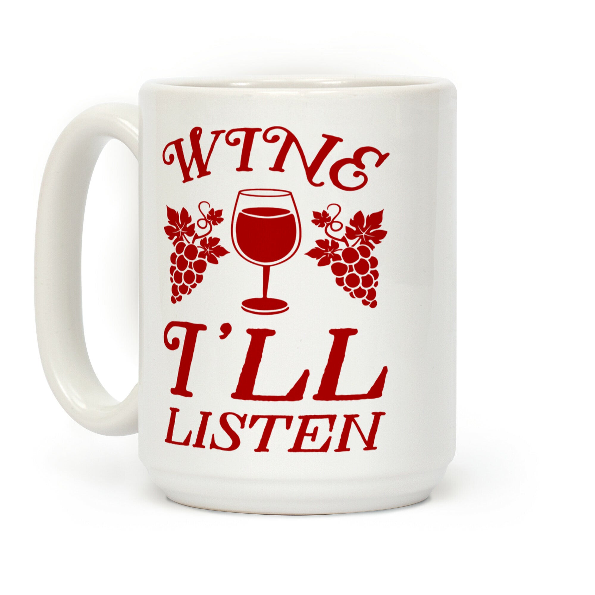 Wine I'll Listen Coffee Mug