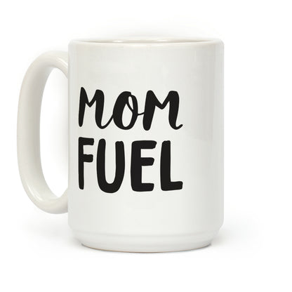 Mom Fuel Coffee Mug