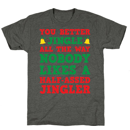 Nobody Likes A Half-Assed Jingler Unisex Triblend Tee