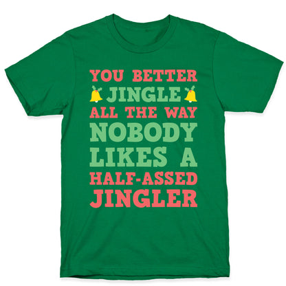 Nobody Likes A Half-Assed Jingler T-Shirt