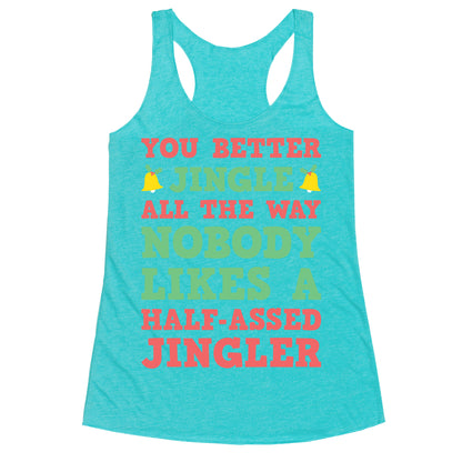 Nobody Likes A Half-Assed Jingler Racerback Tank