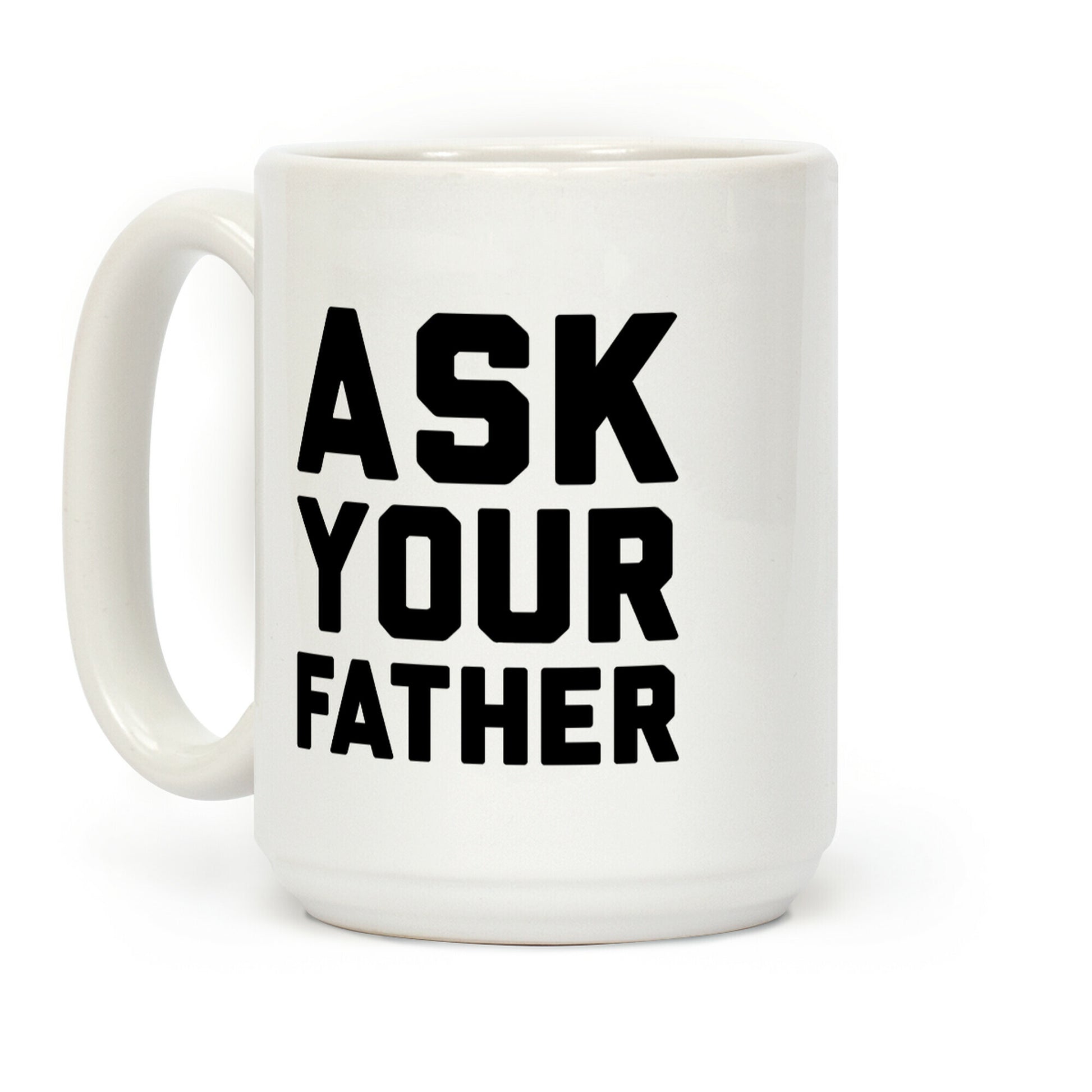 Ask Your Father Coffee Mug