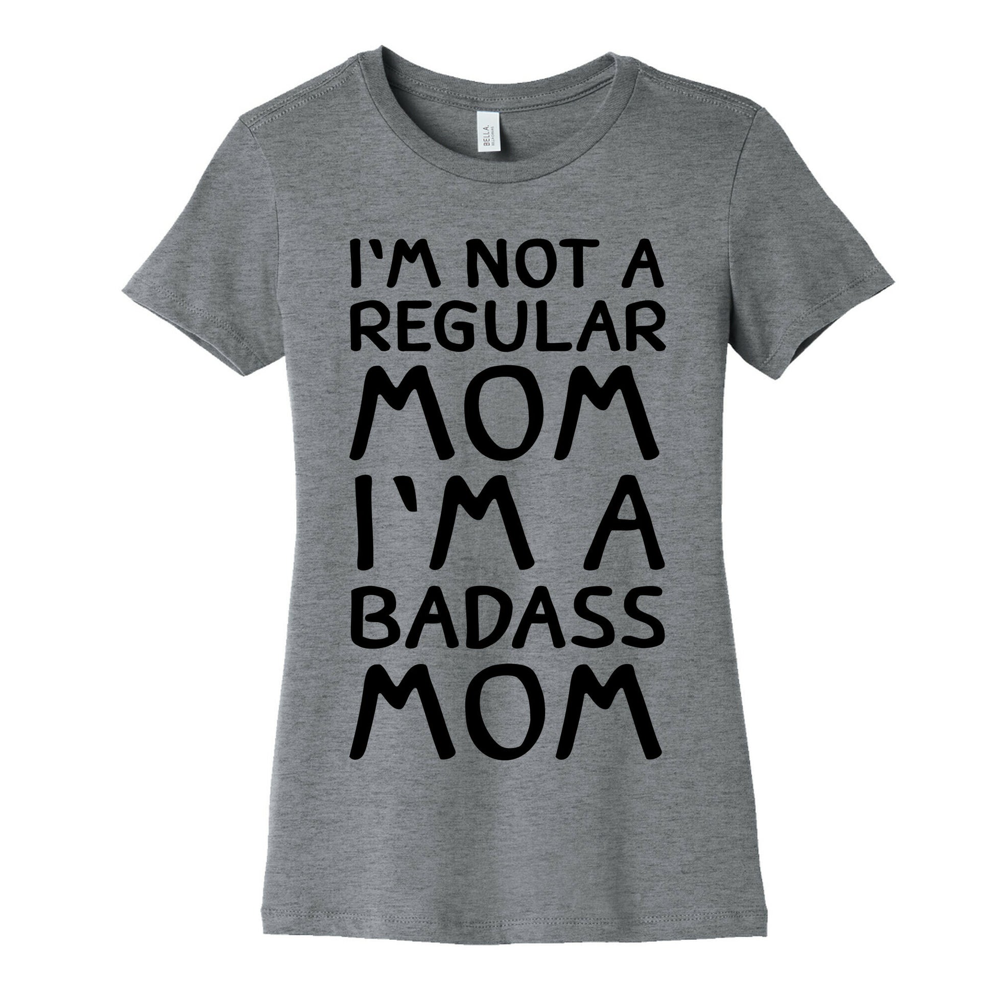 I'm Not A Regular Mom I'm A Badass Mom Women's Cotton Tee