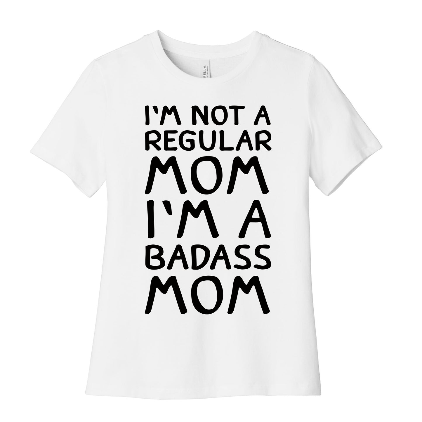 I'm Not A Regular Mom I'm A Badass Mom Women's Cotton Tee