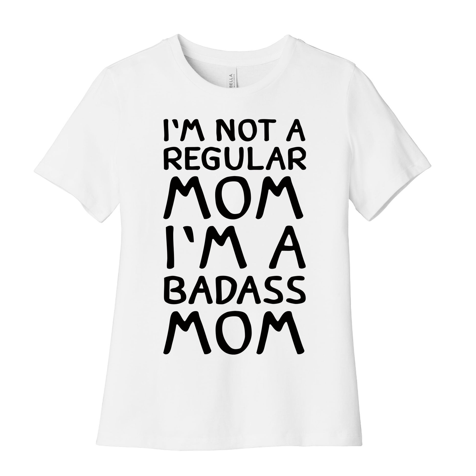 I'm Not A Regular Mom I'm A Badass Mom Women's Cotton Tee