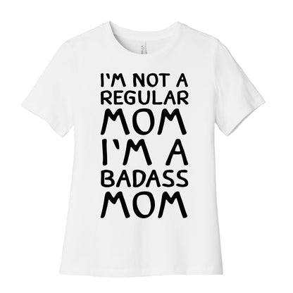 I'm Not A Regular Mom I'm A Badass Mom Women's Cotton Tee