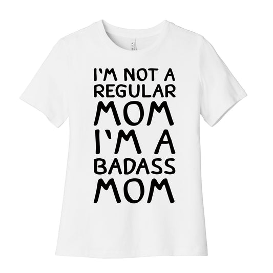I'm Not A Regular Mom I'm A Badass Mom Women's Cotton Tee