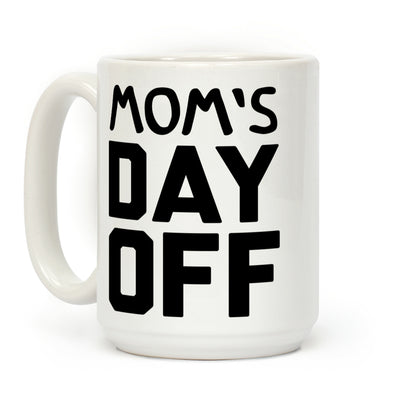 Mom's Day Off Coffee Mug