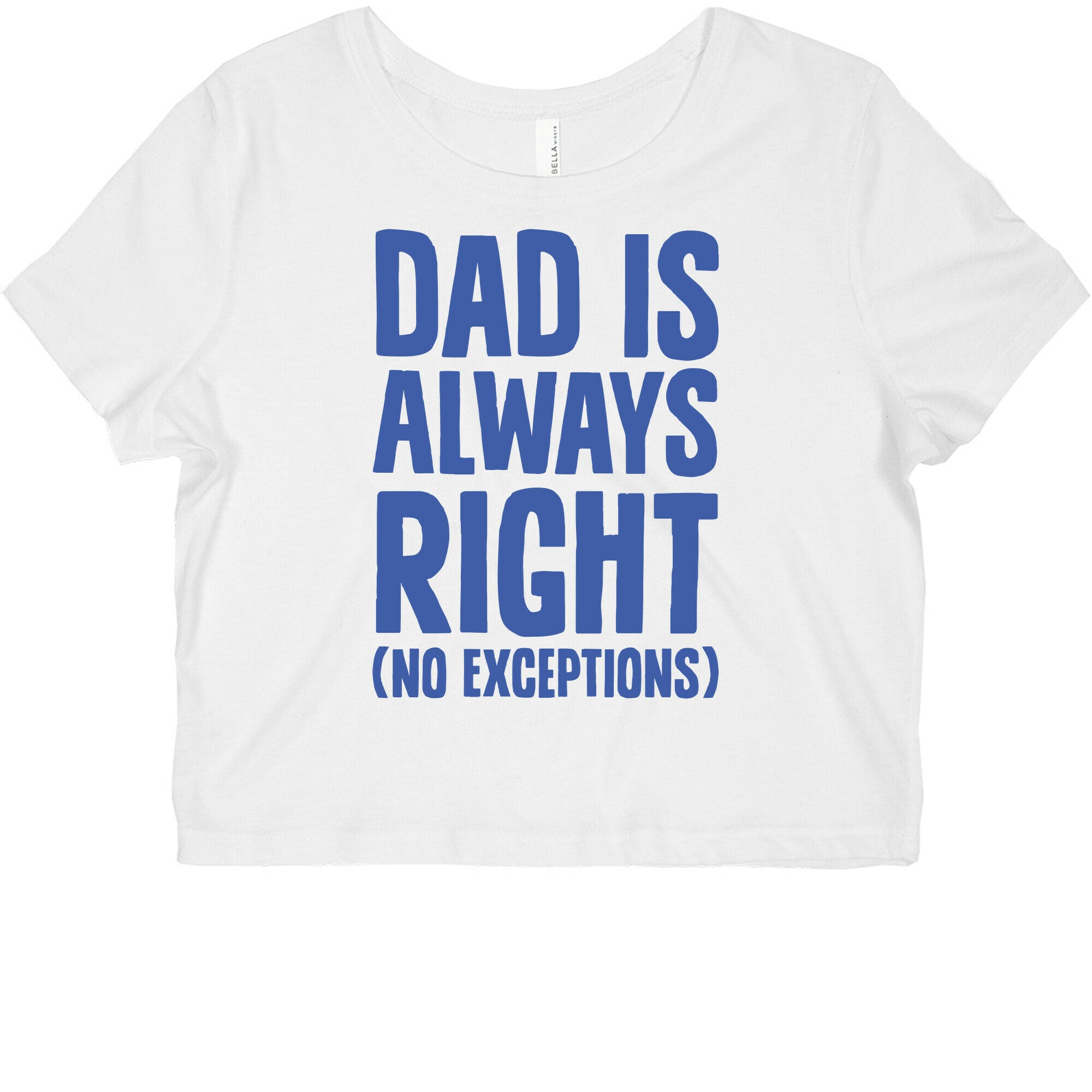Dad Is Always Right (No Exceptions) Graphic Baby Tee