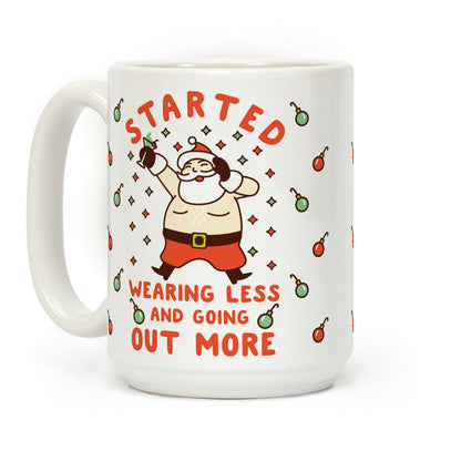 Santa Wearing Less and Going Out More Coffee Mug