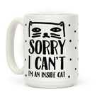Sorry I Can't I'm An Inside Cat Coffee Mug