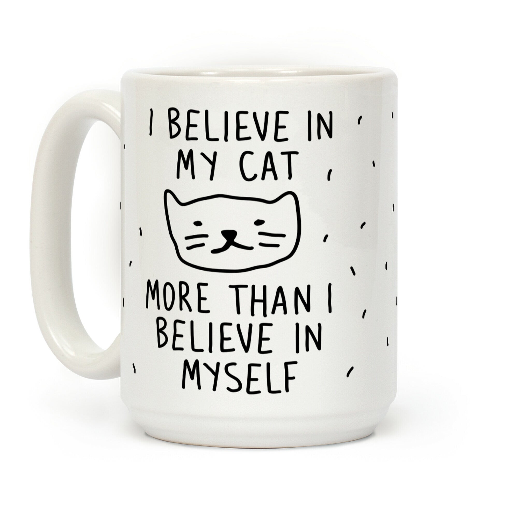 I Believe In My Cat More Than I Believe In Myself Coffee Mug