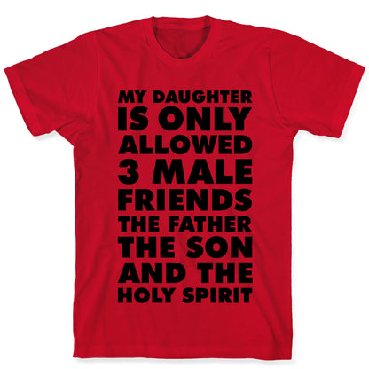 My Daughter Is Only Allowed 3 Male Friends T-Shirt