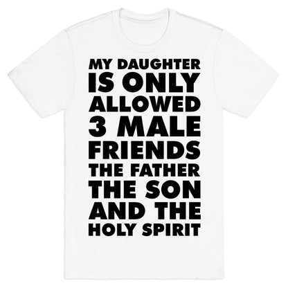My Daughter Is Only Allowed 3 Male Friends T-Shirt