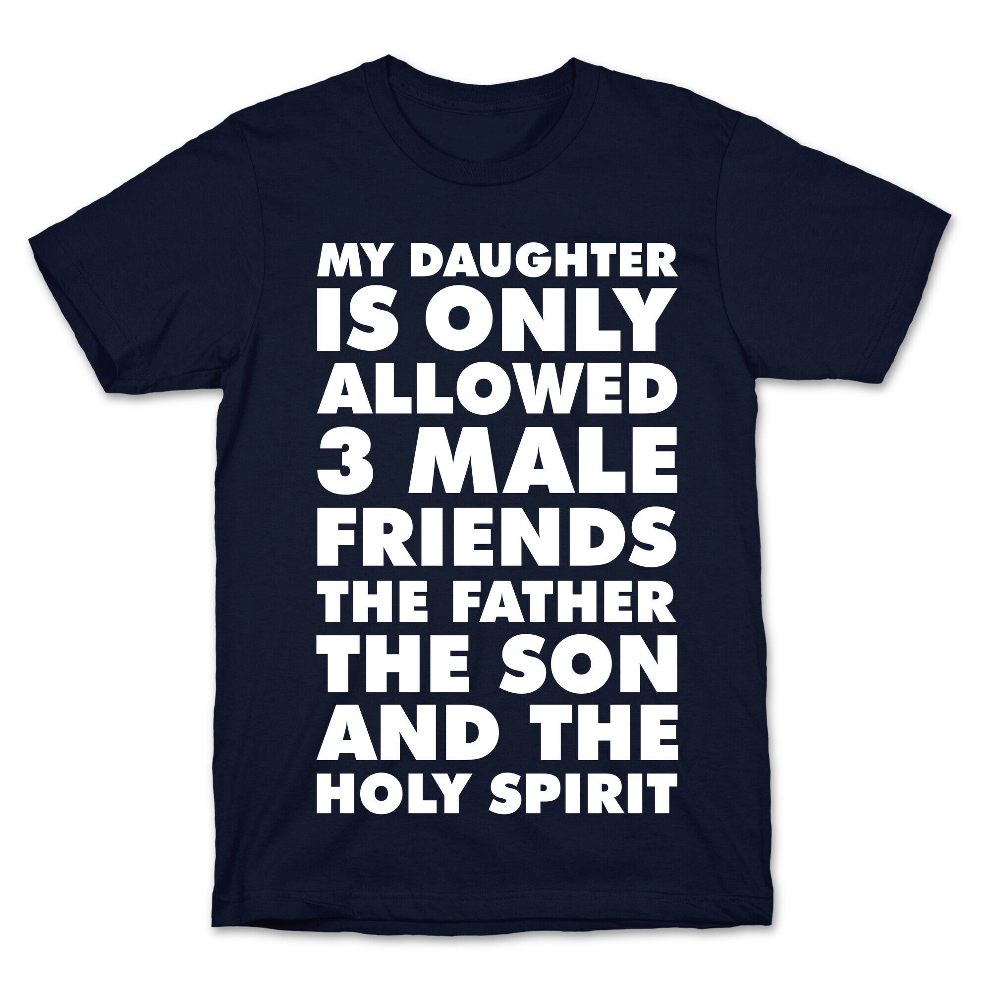 My Daughter Is Only Allowed 3 Male Friends T-Shirt